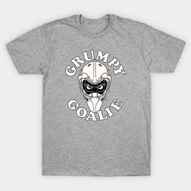 Funny GRUMPY GOALIE Hockey T-Shirt by ScottyGaaDo